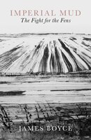 Imperial Mud: The Fight For The Fens