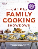 The Big Family Cooking Showdown: All The Best Recipes From The Bbc Series