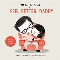 Feel Better Daddy: A Story About Empathy