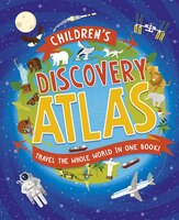 Children's Discovery Atlas: Travel the world in one book!