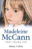 Madeline Mccann: 10 Years On