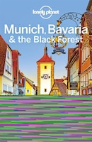 Lonely Planet Munich, Bavaria & The Black Forest 6th Ed.: 6th Edition