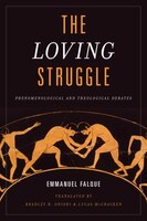 The Loving Struggle: Phenomenological And Theological Debates