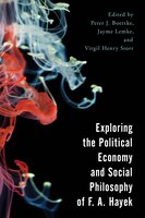 Exploring The Political Economy And Social Philosophy Of F. A. Hayek