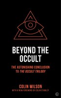 Beyond The Occult: The Astonishing Conclusion To The Occult Trilogy