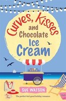 Curves, Kisses and Chocolate Ice-Cream: The perfect feel good holiday romance