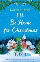 I'll Be Home For Christmas: A Heartwarming Feel Good Romantic Comedy