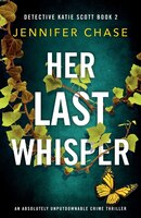 Her Last Whisper: An Absolutely Unputdownable Crime Thriller