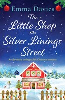 The Little Shop On Silver Linings Street: An Absolutely Unforgettable Christmas Romance