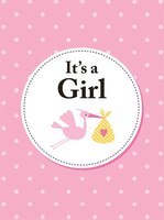 It's A Girl: The Perfect Gift For Parents Of A Newborn Baby Daughter
