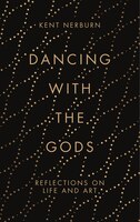 Dancing with the Gods: Reflections on Life and Art