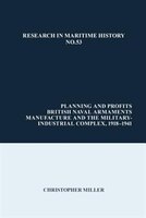 Planning and Profits: The Military-Industrial Complex and British Naval Arms Manufacture, 1918-41