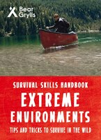 Extreme Environments Survival Skills Handbook