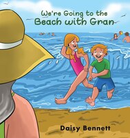 We're Going To The Beach With Gran