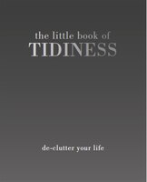 The Little Book Of Tidiness: Declutter Your Life