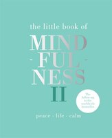 Little Book Of Mindfulness Ii: Peace   Life   Calm