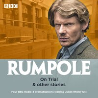 Rumpole: On Trial & Other Stories: Four Bbc Radio 4 Dramatisations