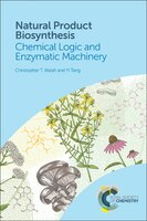 Natural Product Biosynthesis: Chemical Logic And Enzymatic Machinery