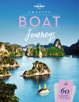 Lonely Planet Amazing Boat Journeys 1st Ed.