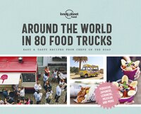 Lonely Planet Around The World In 80 Food Trucks 1st Ed.