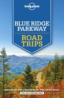 Lonely Planet Blue Ridge Parkway Road Trips 1st Ed.: 1st Edition