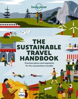 Lonely Planet The Sustainable Travel Handbook 1st Ed.