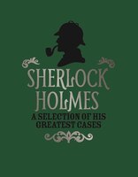 SHERLOCK HOLMES SELECTION OF HIS GREAT