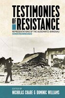 Testimonies Of Resistance: Representations Of The Auschwitz-birkenau Sonderkommando