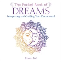 The Pocket Book Of Dreams: Interpreting And Guiding Your Dreamworld