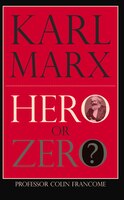 Karl Marx: Hero Or Zero: Hero or Zero