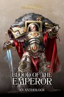 Blood Of The Emperor: A Primarchs Anthology
