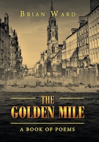 The Golden Mile: A Book Of Poems