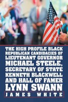 The High Profile Black Republican Candidacies of Lieutenant Governor Michael Steele, Secretary of State Kenneth Blackwell and Hall