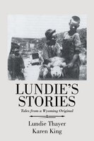 Lundie's Stories: Tales From A Wyoming Original