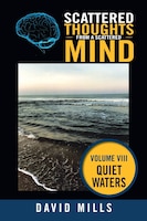 Scattered Thoughts  From A Scattered Mind: Quiet Waters
