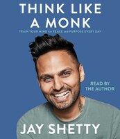 Think Like A Monk: Train Your Mind For Peace And Purpose Every Day
