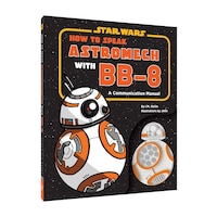 How To Speak Astromech With Bb-8: A Communication Manual