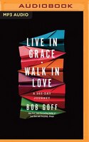 Live In Grace, Walk In Love: A 365-day Journey