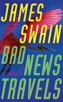 Bad News Travels: A Thriller