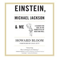 Einstein, Michael Jackson &amp; Me: A Search For Soul In The Power Pits Of Rock And Roll