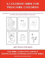 Art Ideas For Kids (a Coloring Book For Preschool Children): This Book Has 50 Extra-large Pictures With Thick Lines To Promote Err