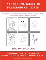 Books For 2 Year Olds (a Coloring Book For Preschool Children): This Book Has 50 Extra-large Pictures With Thick Lines To Promote