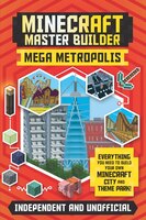 Minecraft Master Builder: Mega Metropolis (independent & Unofficial): Build Your Own Minecraft City And Theme Park