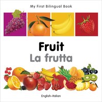 My First Bilingual Book-fruit (english-italian)