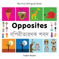 My First Bilingual Book-opposites (english-bengali)