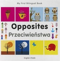 My First Bilingual Book-opposites (english-polish)