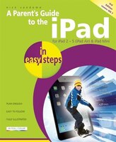 A Parent's Guide to the iPad in Easy Steps: Covers IOS 7