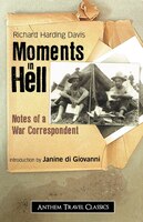 Moments In Hell: Notes of a War Correspondent