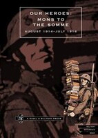 OUR HEROES: Mons to the Somme August 1914-July 1916