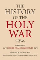 The History Of The Holy War: Ambroise's Estoire De La Guerre Sainte